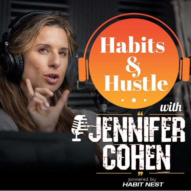 Habits & Hustle with Jennifer Cohen Podcast